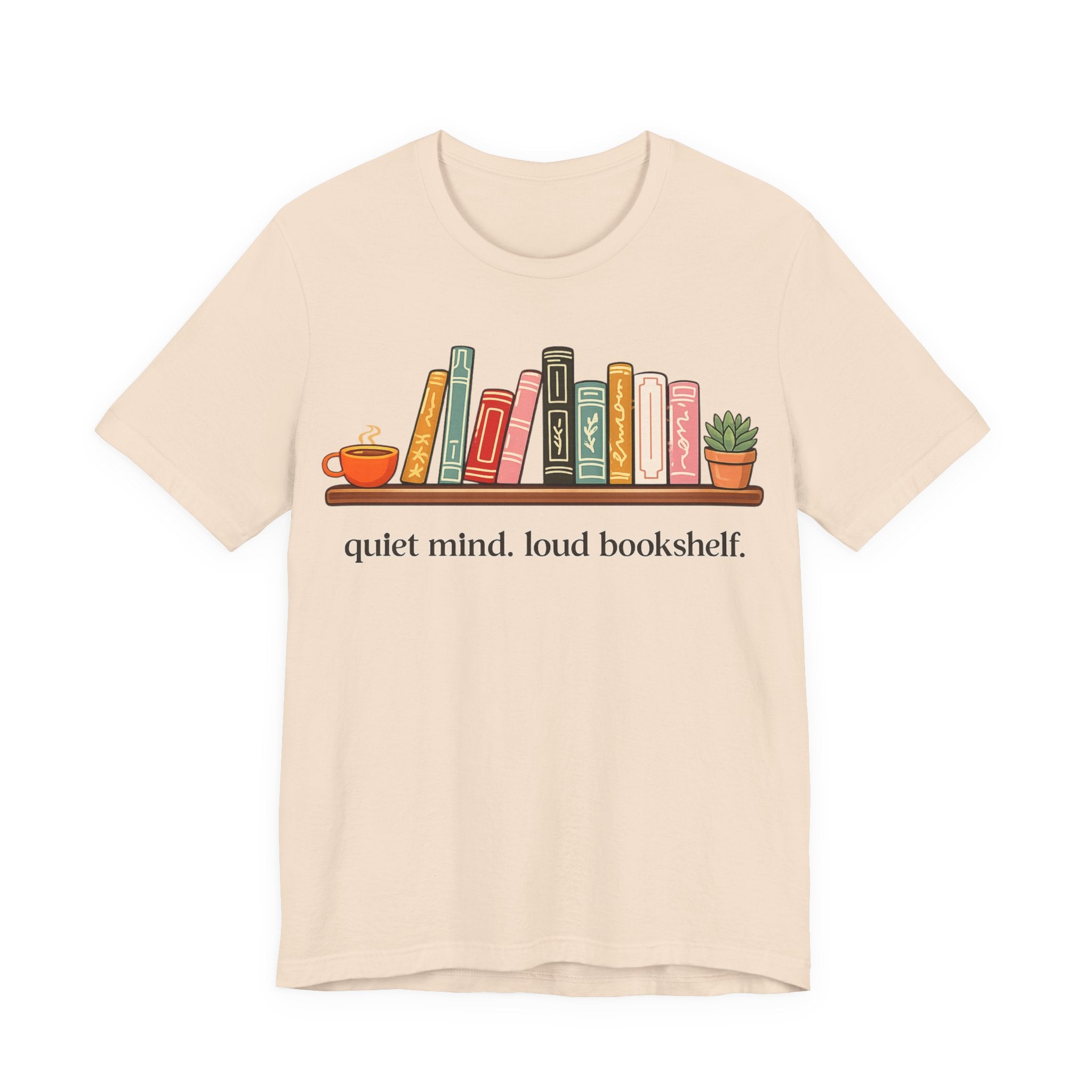 Quiet Mind. Loud Bookshelf. Tee