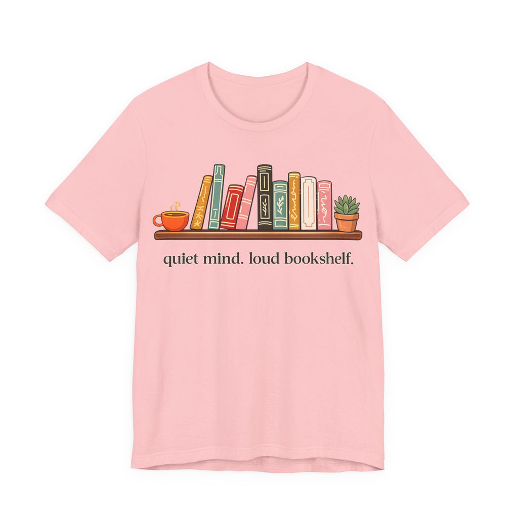 Quiet Mind. Loud Bookshelf. Tee