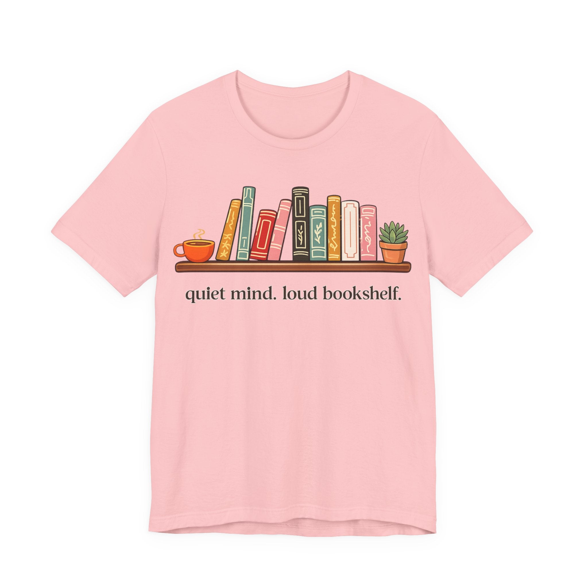 Quiet Mind. Loud Bookshelf. Tee