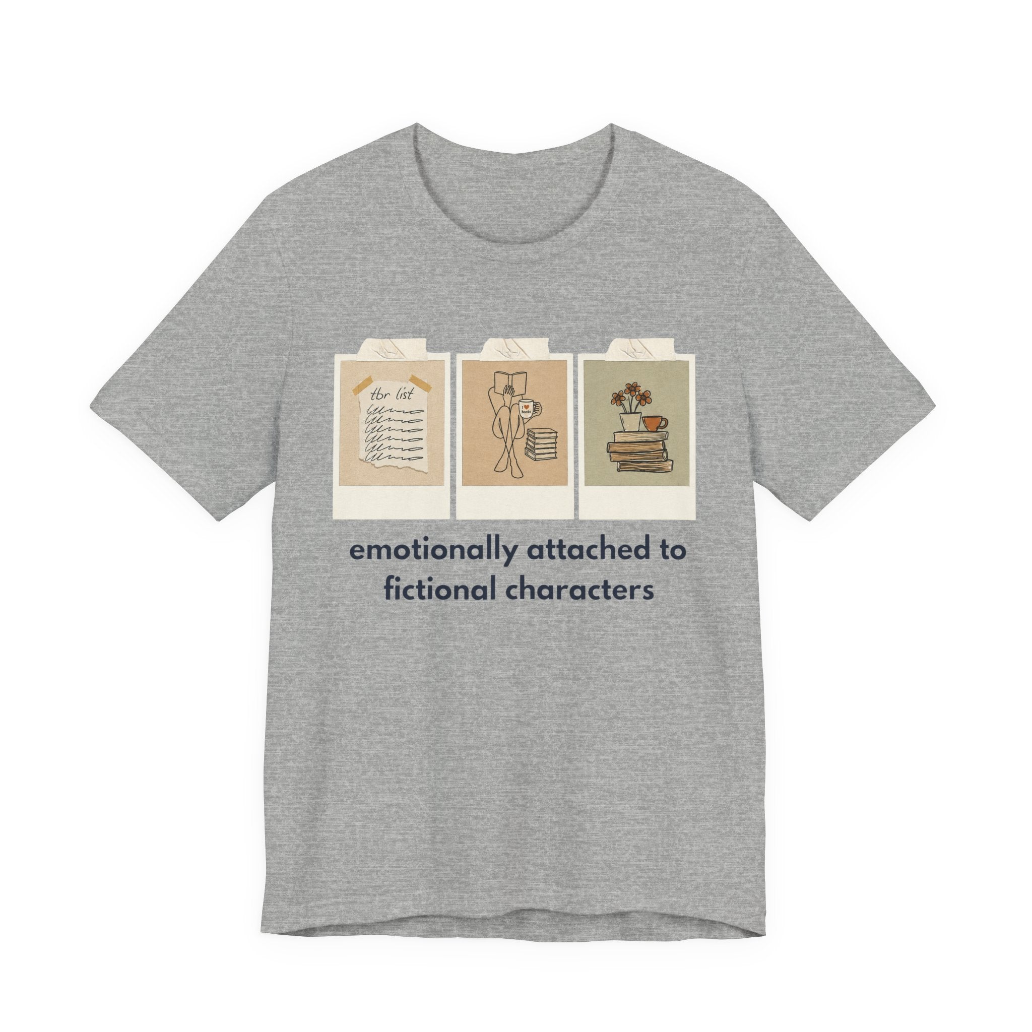 Emotionally Attached to Fictional Characters Tee